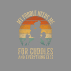 My poodle needs me for cuddles and everything else sunset graphic