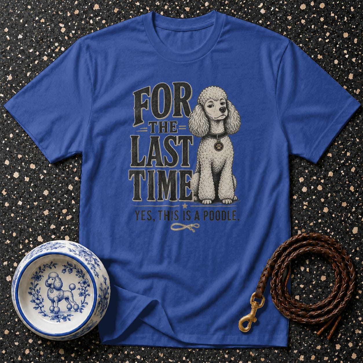 Blue t-shirt with "For the Last Time, Yes, This is a Poodle" text and poodle.
