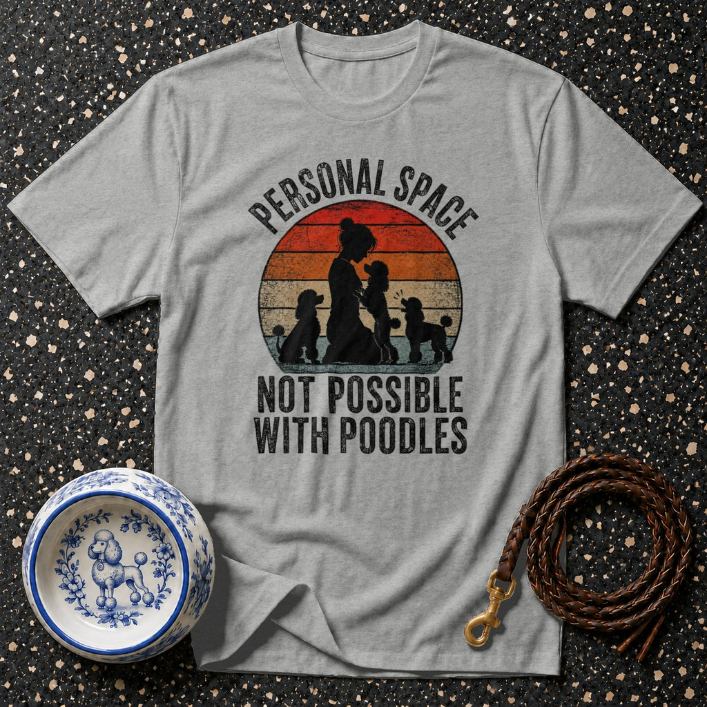 Grey t-shirt with "PERSONAL SPACE NOT POSSIBLE WITH POODLES" text and poodle silhouette.