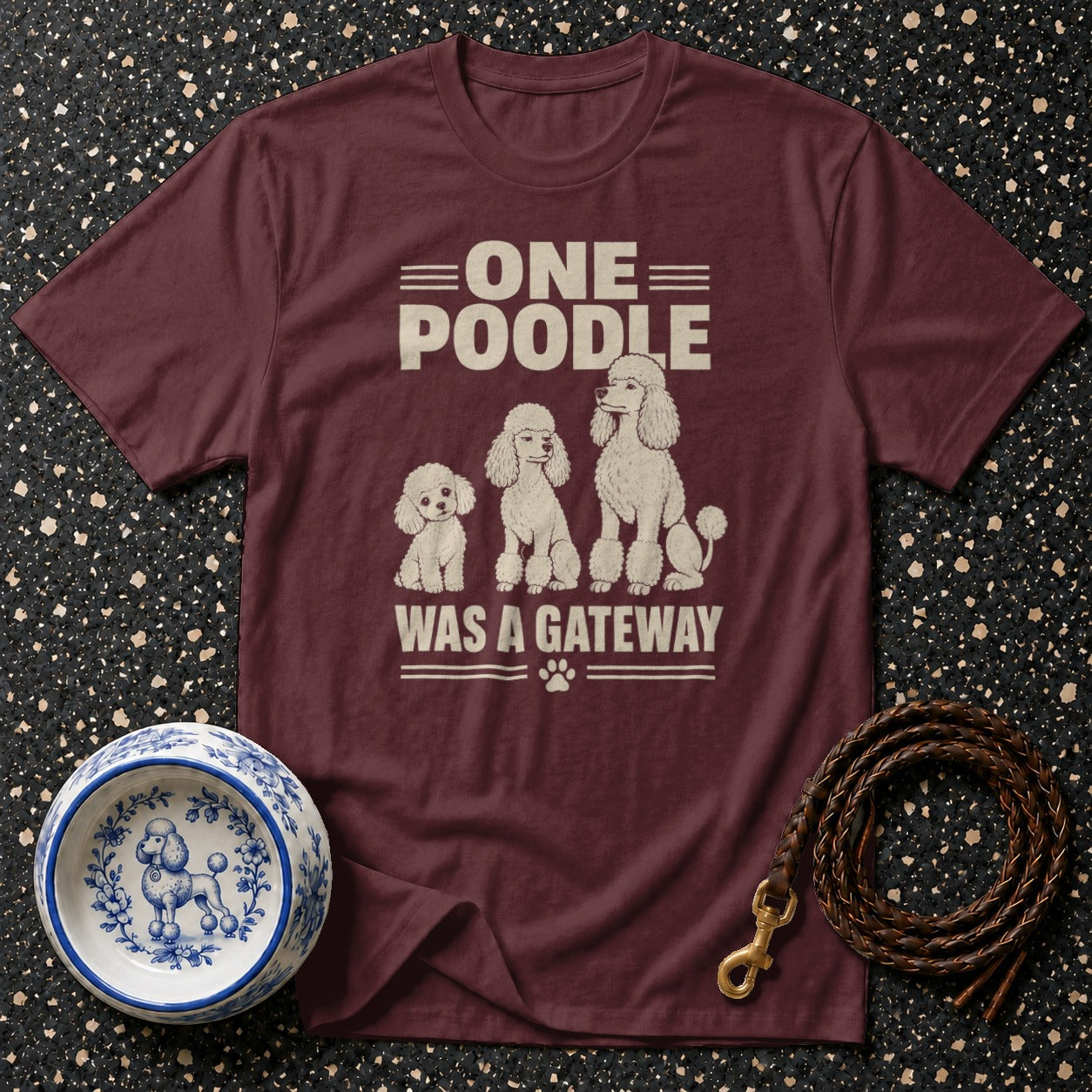 Maroon t-shirt with three poodles and text "ONE POODLE WAS A GATEWAY".