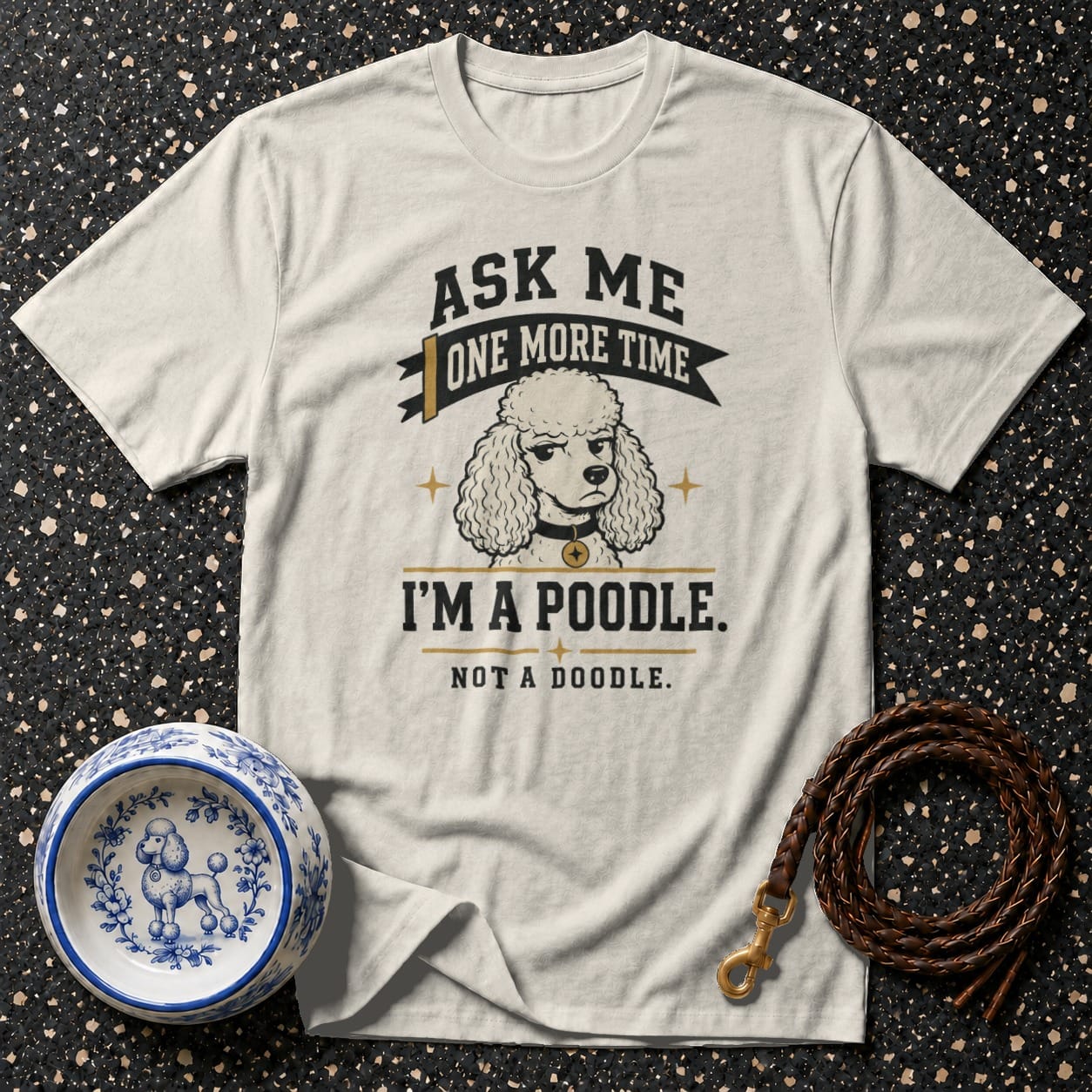 T-shirt with poodle graphic and text "Ask me one more time, I'm a poodle. Not a doodle."