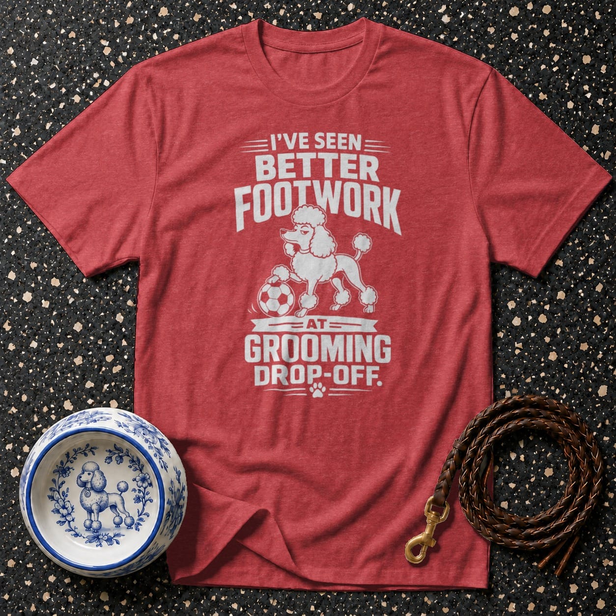 Red t-shirt with white text "I've Seen Better Footwork At Grooming Drop-Off" featuring a poodle.