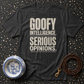 Goofy Intelligence. Serious Opinions. Tee. Goofy Intelligence Serious Opinions T-Shirt | Dog Lover Appa