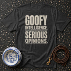 Goofy Intelligence. Serious Opinions. Tee. Goofy Intelligence Serious Opinions T-Shirt | Dog Lover Appa