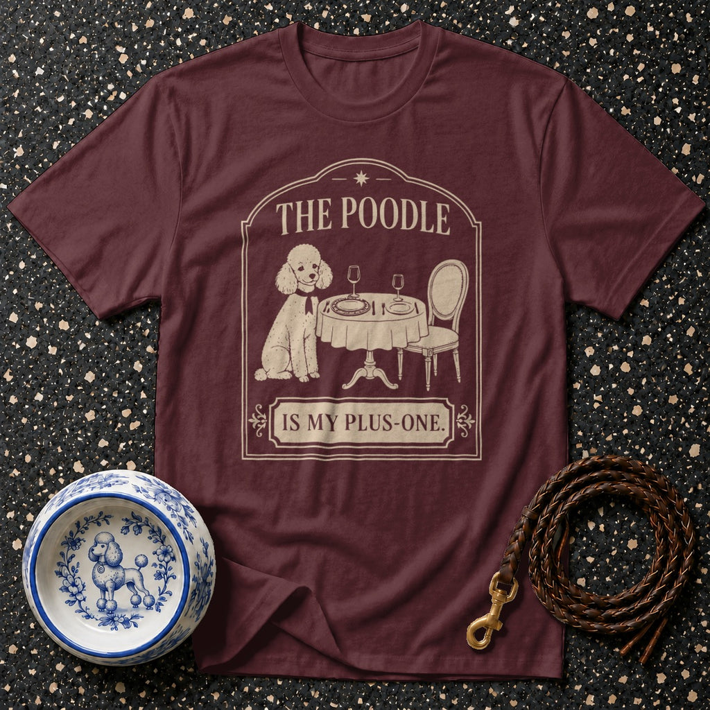 Maroon t-shirt with "The Poodle Is My Plus-One" text and poodle at a table graphic.