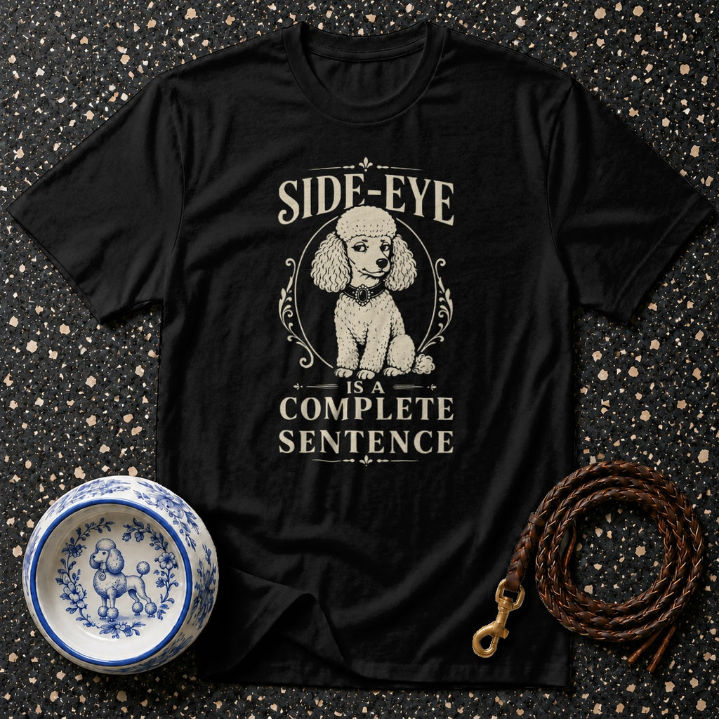 Black t-shirt with "SIDE-EYE IS A COMPLETE SENTENCE" text and poodle graphic.