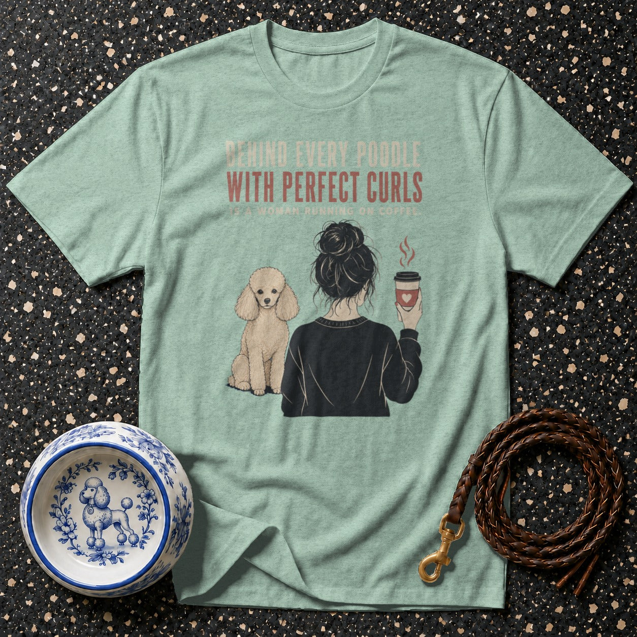 Poodle graphic tee with text "Behind Every Poodle With Perfect Curls Is A Woman Running On Coffee."