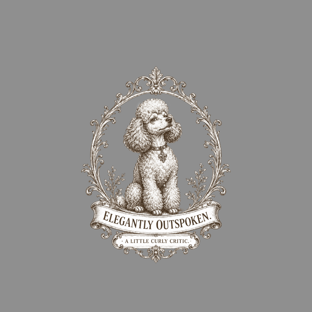 Poodle in ornate frame with text "ELEGANTLY OUTSPOKEN. A LITTLE CURLY CRITIC."