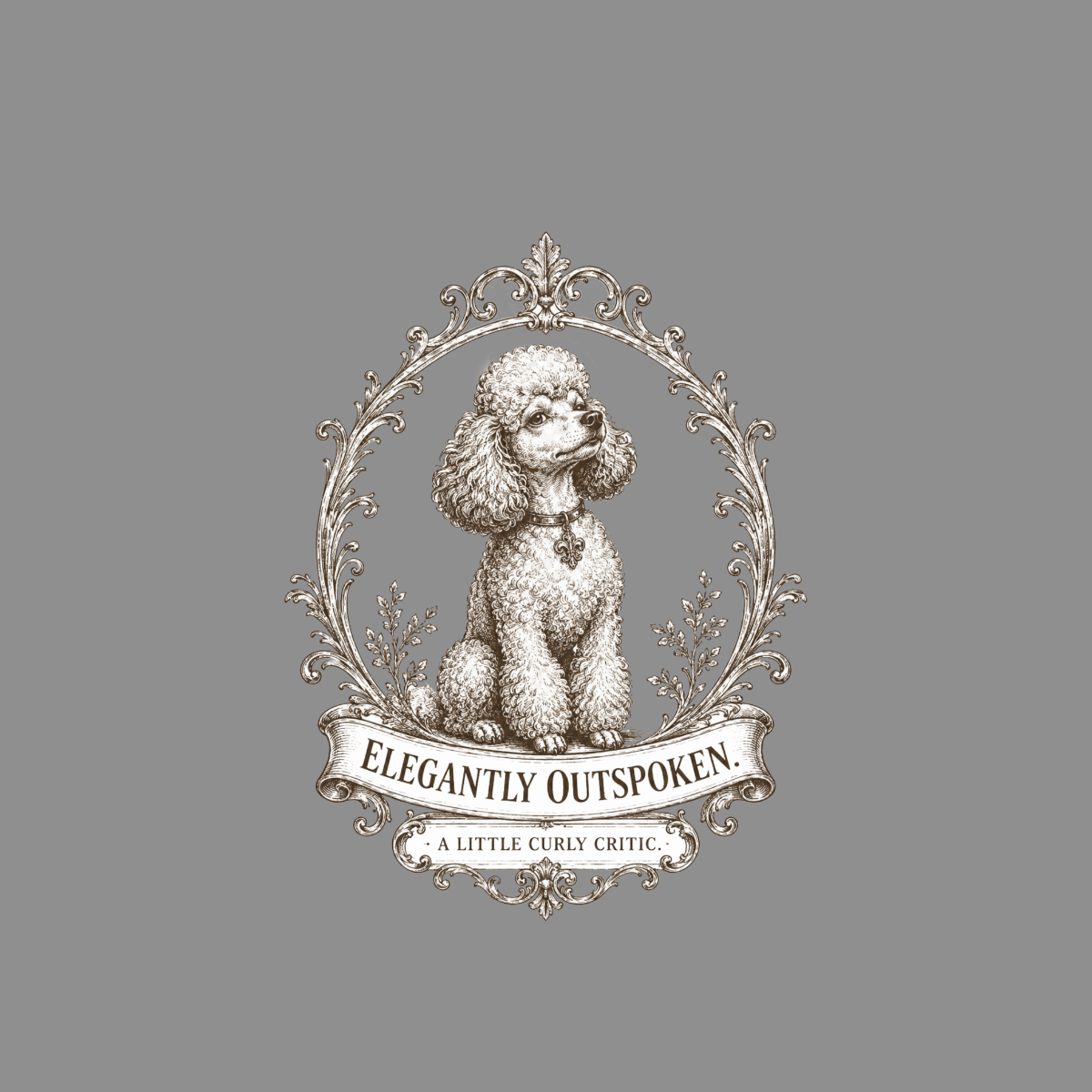 Poodle in ornate frame with text "ELEGANTLY OUTSPOKEN. A LITTLE CURLY CRITIC."