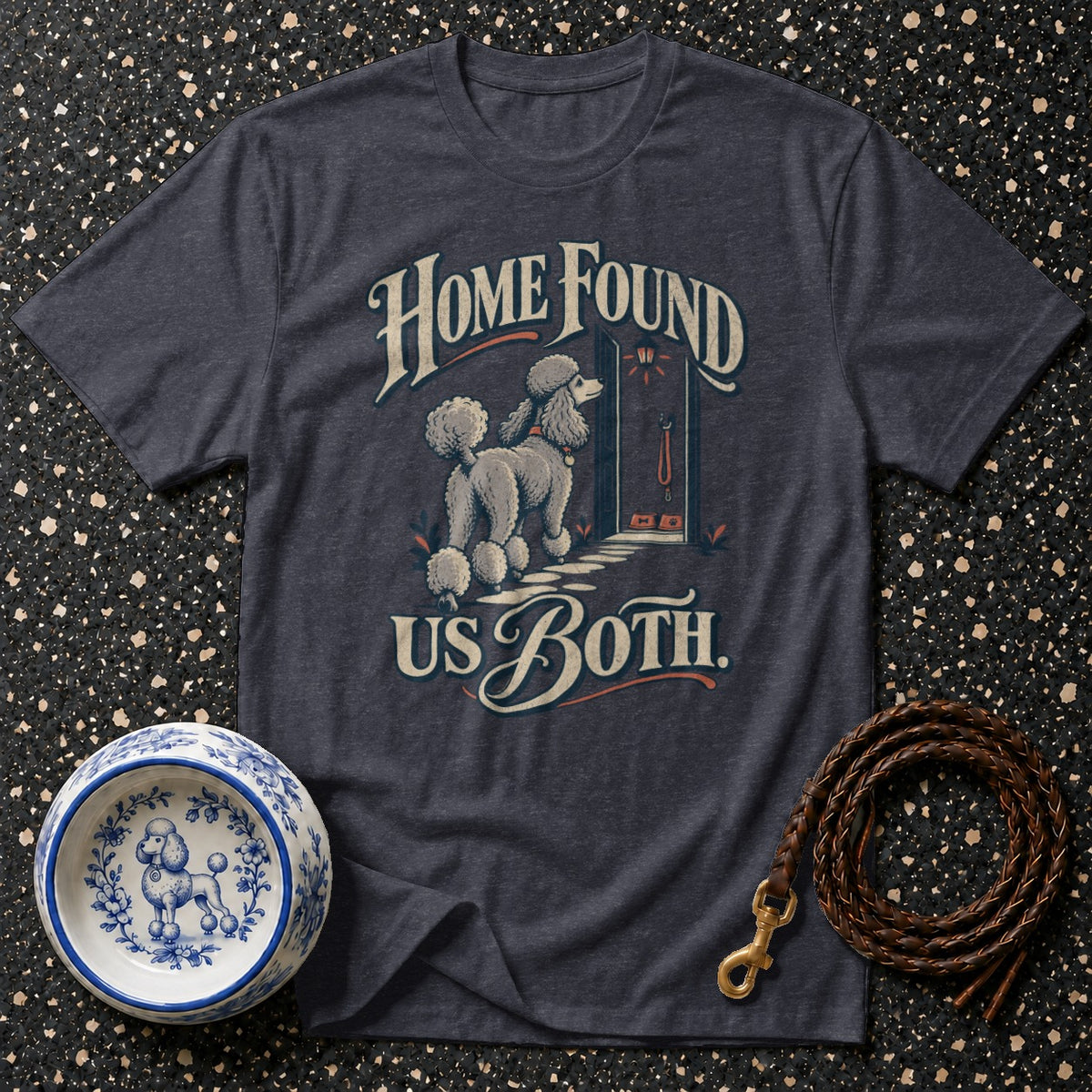 Home Found Us Both Poodle T-Shirt