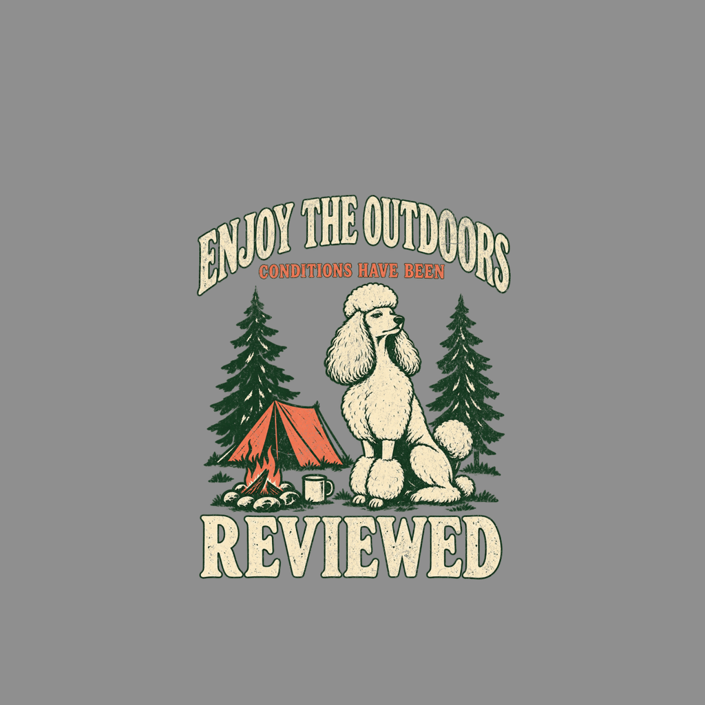 Poodle sits near tent and campfire with text "Enjoy the Outdoors Conditions Have Been Reviewed".