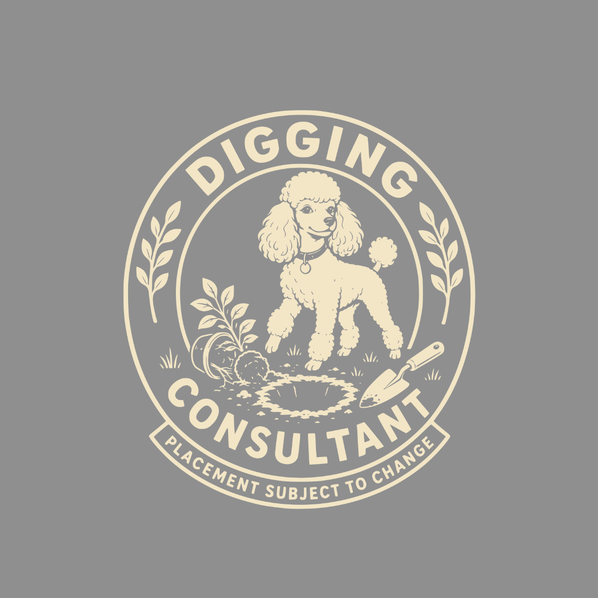 Poodle digging in dirt with shovel and plant, "Digging Consultant" emblem.