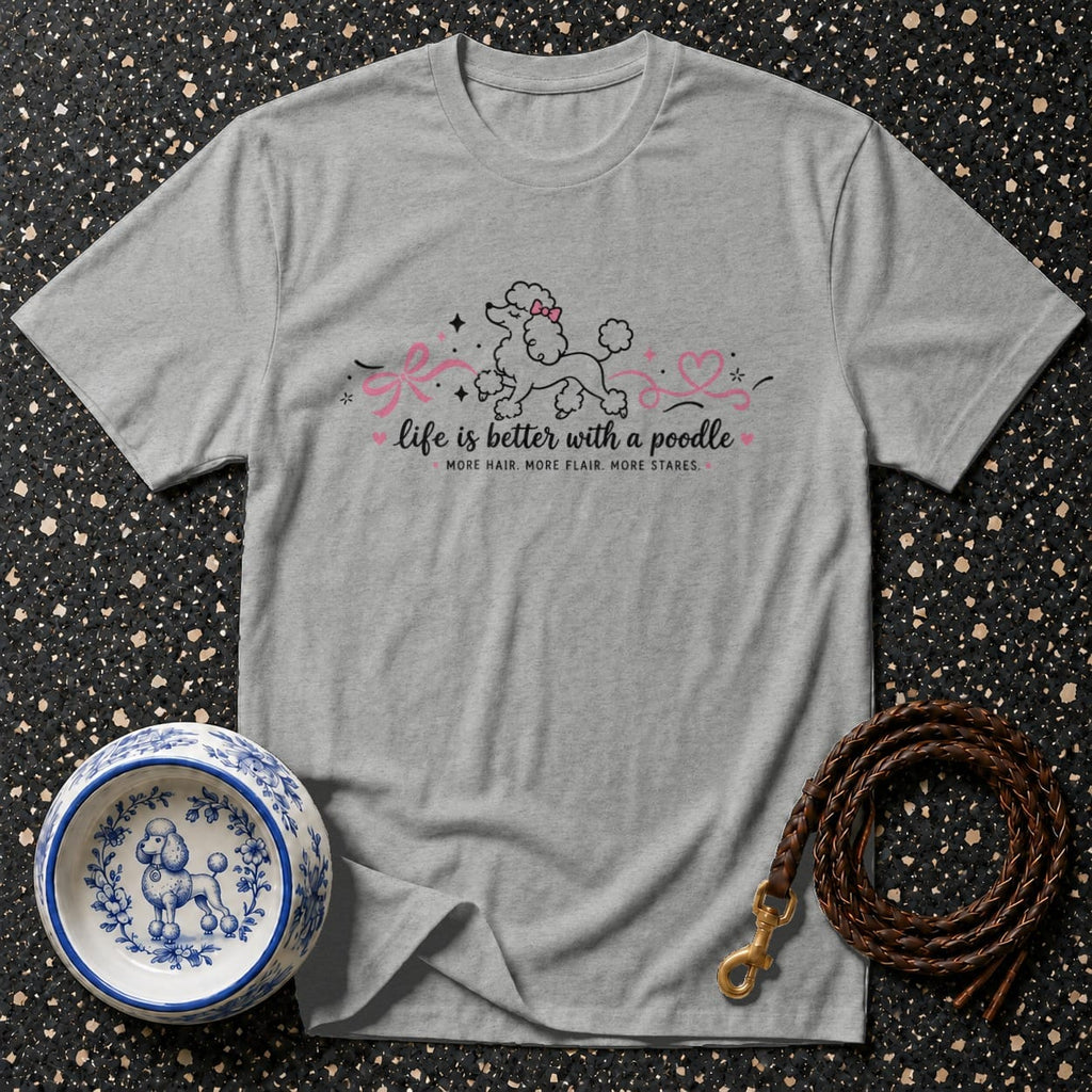 T-shirt Better With A Poodle T-Shirt Life is Better with a Poodle T-Shirt | Premium Dog Apparel