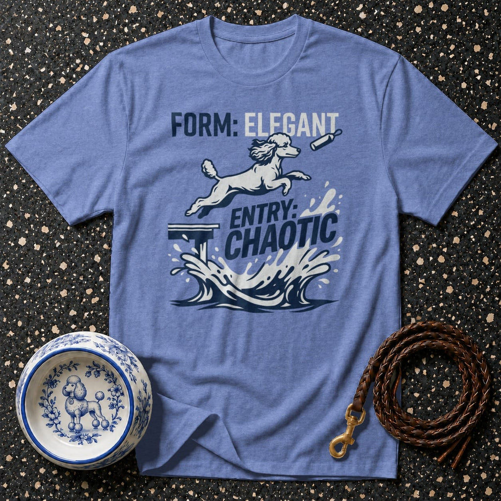 Blue t-shirt with graphic of poodle jumping from diving board into water, "FORM: ELEGANT ENTRY: CHAOTIC"