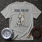 Grey t-shirt with illustration of a poodle and text "THE HUFF WAS THE ANSWER."