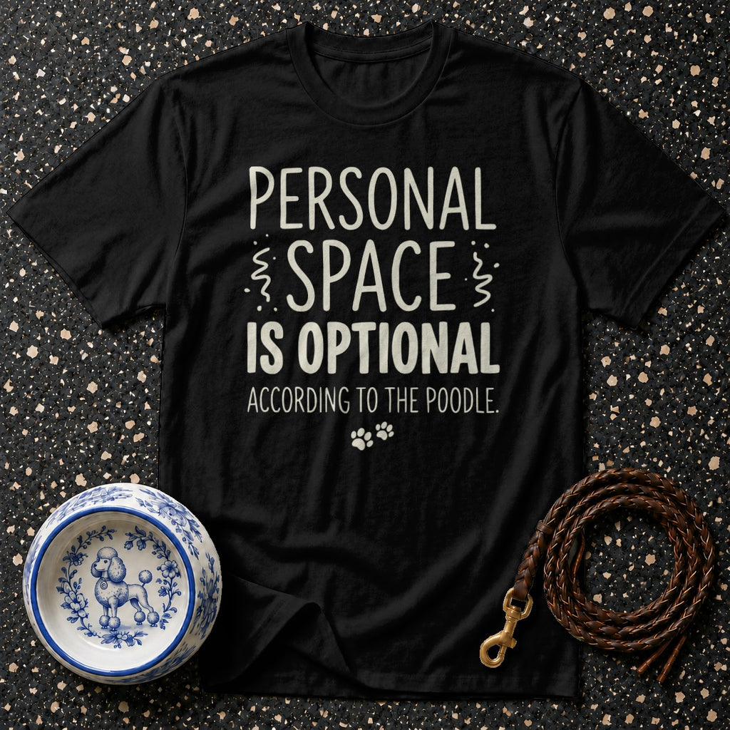Black t-shirt with text "Personal space is optional according to the poodle."