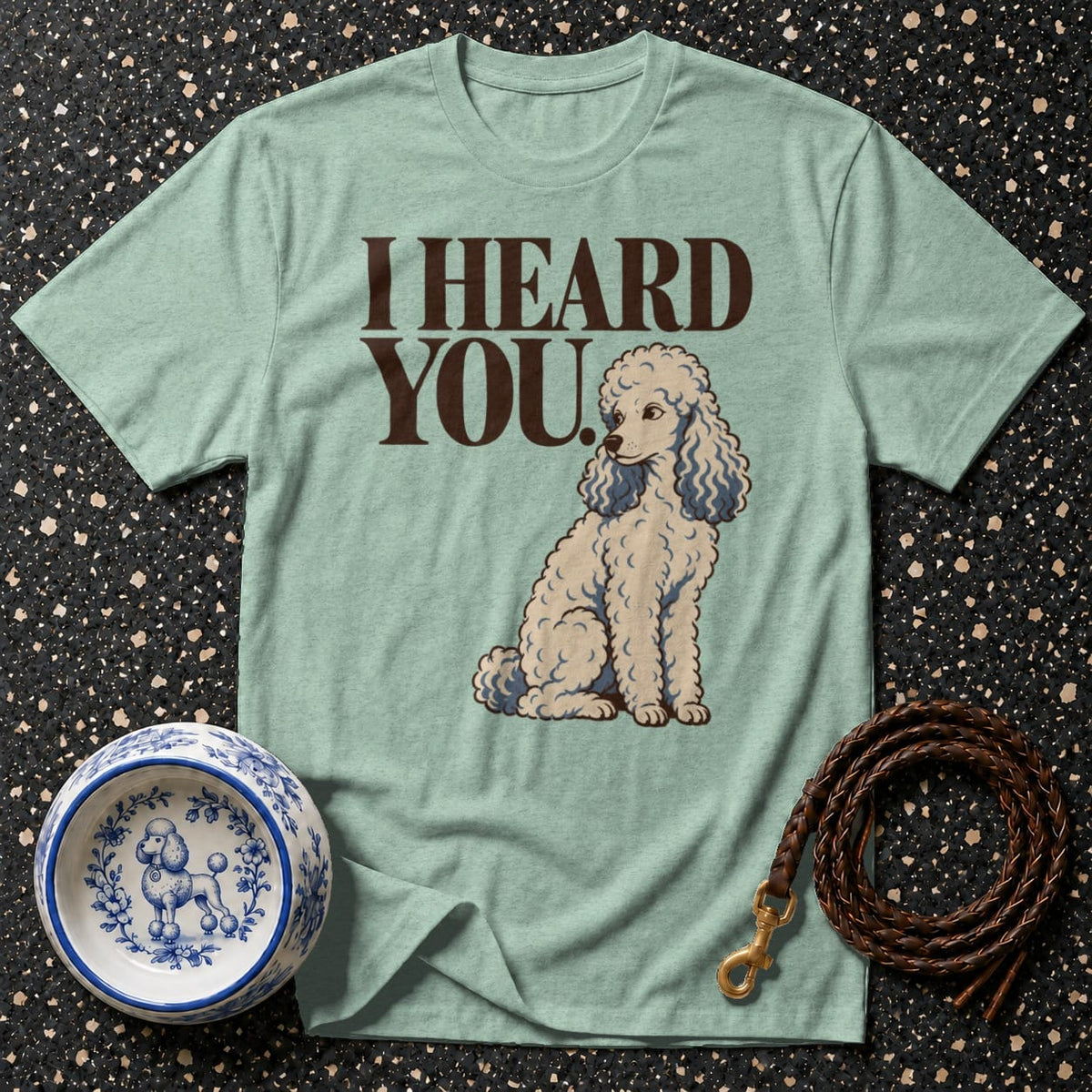 T-shirt I Heard You Poodle T-Shirt Poodle I Heard You T-Shirt | Pet Lover Apparel