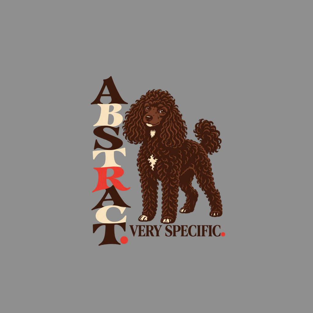 Brown poodle with curly fur and text "ABSTRACT" and "VERY SPECIFIC".