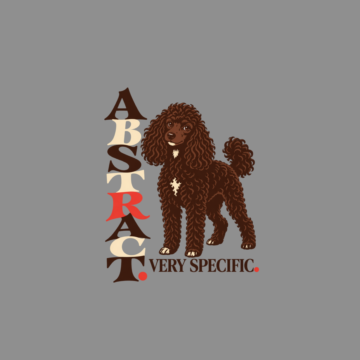 Brown poodle with curly fur and text "ABSTRACT" and "VERY SPECIFIC".