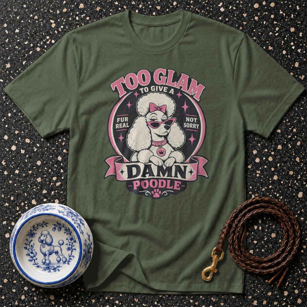 Green t-shirt with a poodle graphic that reads "Too Glam to Give a Damn Poodle."