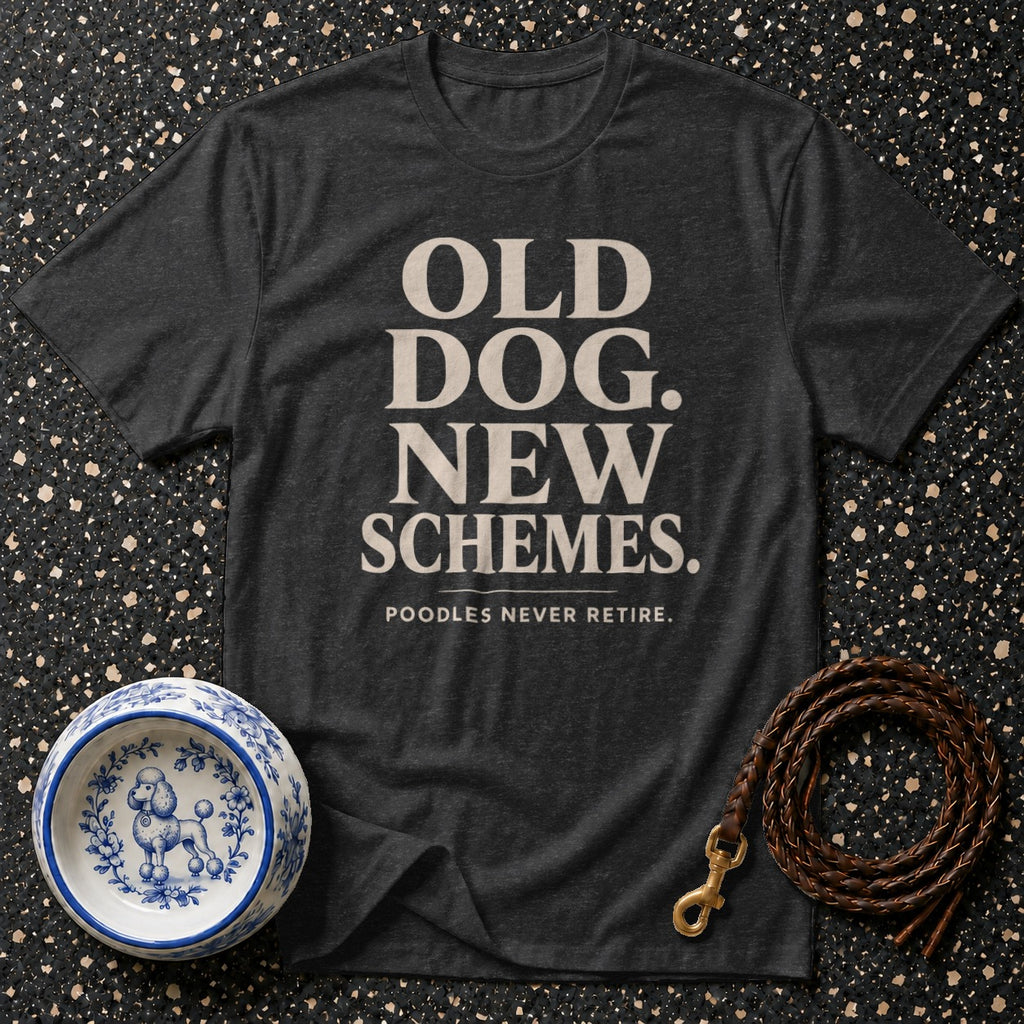 Dark grey t-shirt with text "Old Dog. New Schemes. Poodles Never Retire."