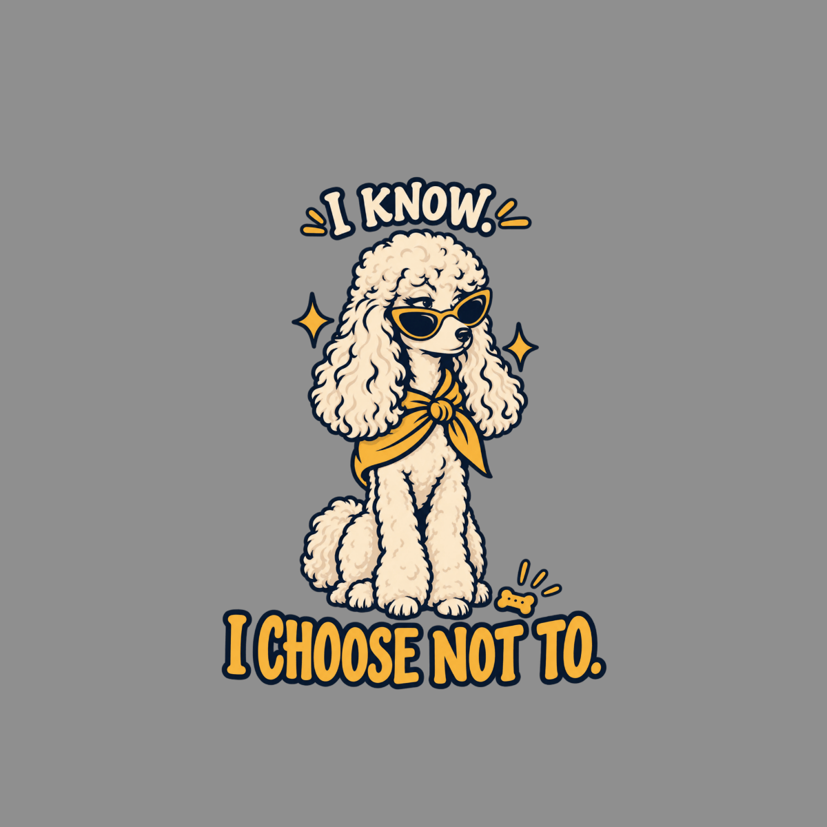 T-shirt Sassy Poodle Attitude T-Shirt I Know I Choose Not To Poodle T-Shirt | Cool Dog Apparel