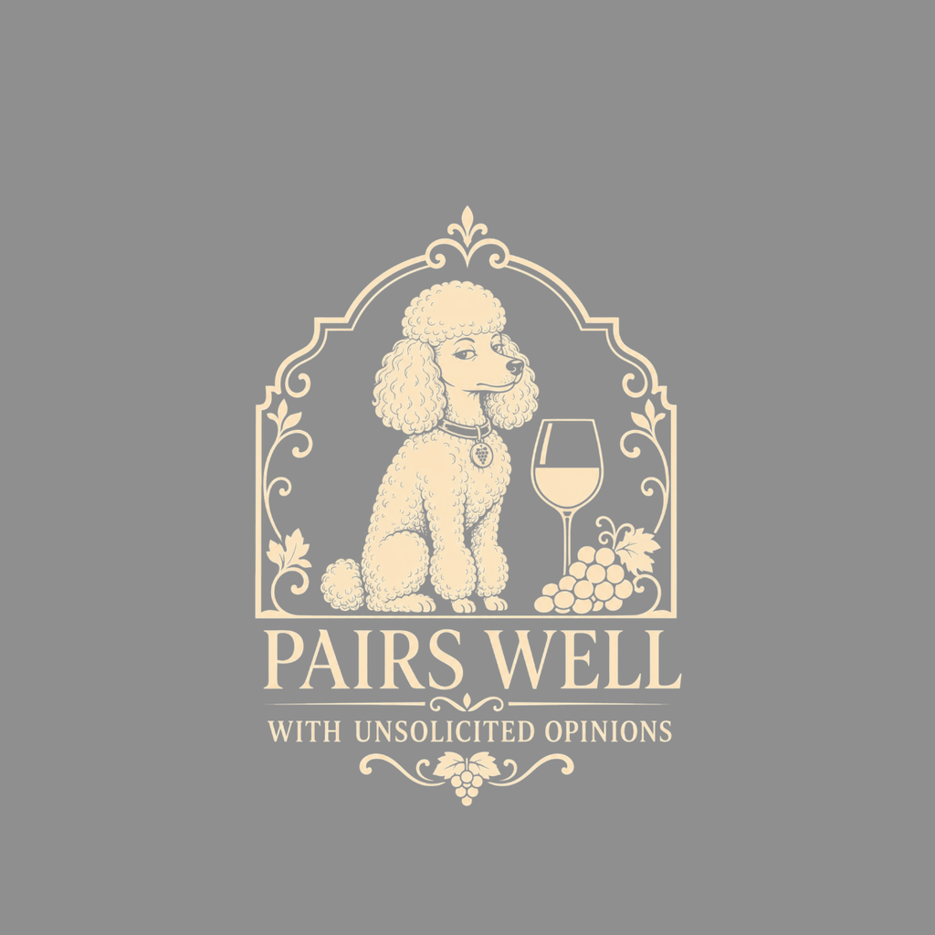 Poodle and wine glass graphic with text "PAIRS WELL WITH UNSOLICITED OPINIONS".
