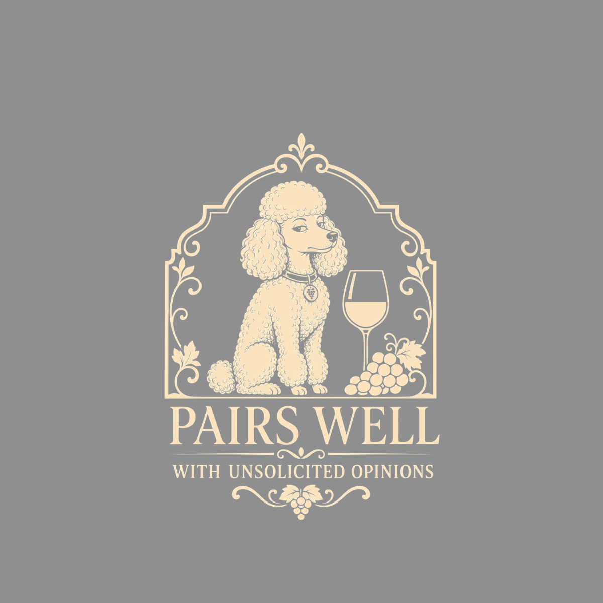 Poodle and wine glass graphic with text "PAIRS WELL WITH UNSOLICITED OPINIONS".