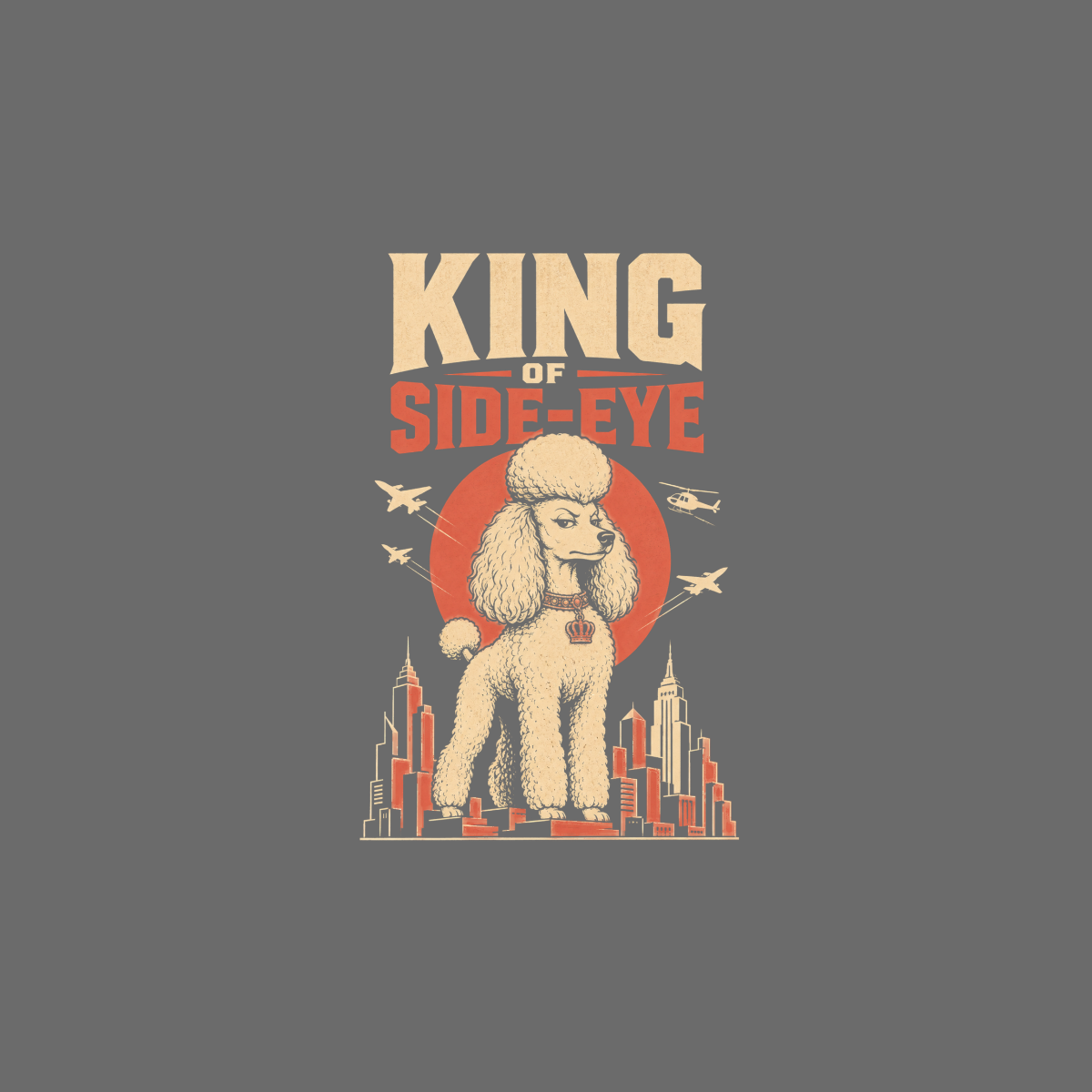 Poodle with crown and text "KING OF SIDE-EYE" over city skyline.
