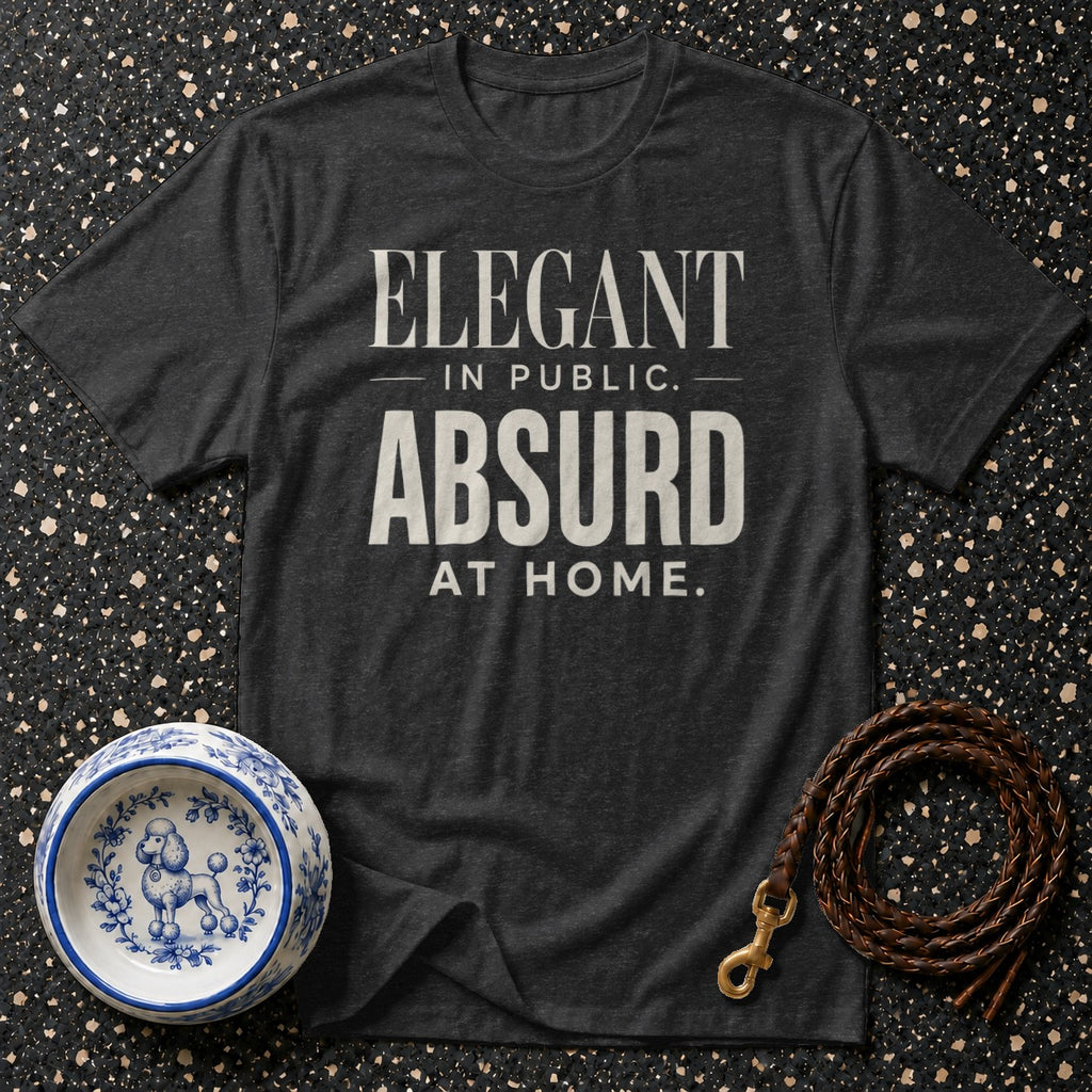 Dark gray t-shirt with "Elegant in Public. Absurd At Home." text, dog bowl, and leash.