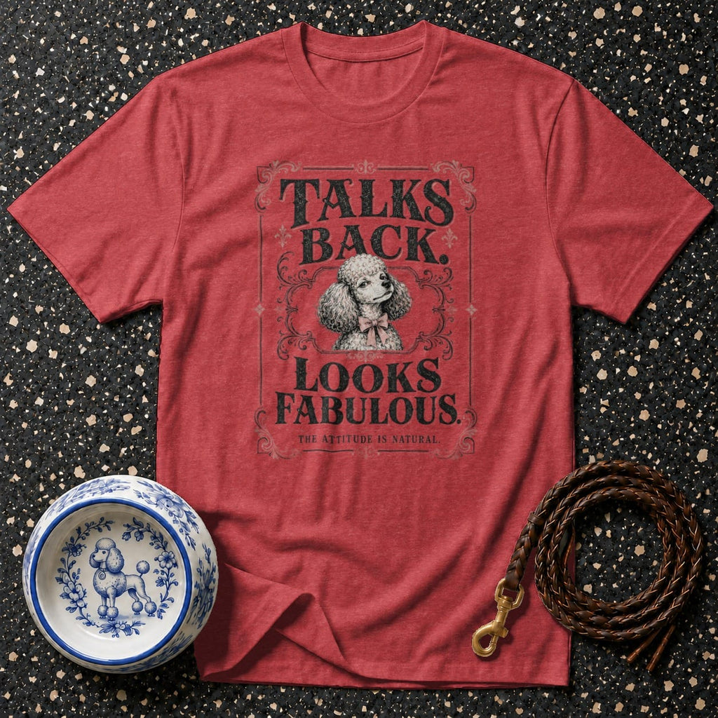 Red t-shirt with "Talks Back. Looks Fabulous." text and poodle graphic.