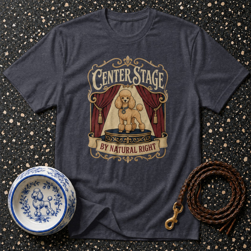 Dark gray t-shirt with a poodle on a stage graphic reading "Center Stage By Natural Right".