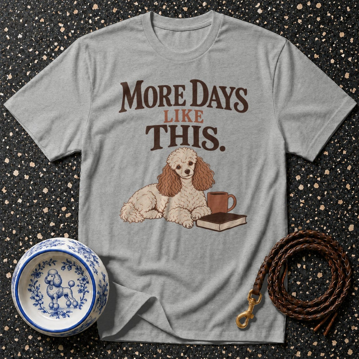 T-shirt More Days Like This Poodle T-Shirt Poodle "More Days Like This" T-Shirt | Cozy Canine Apparel