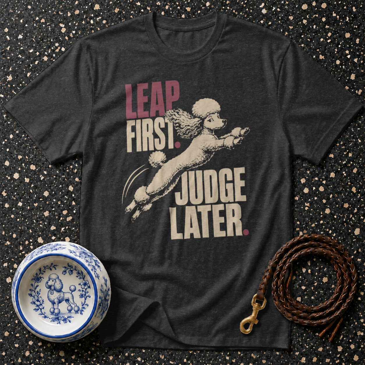 Dark grey t-shirt with poodle graphic and text "LEAP FIRST JUDGE LATER".