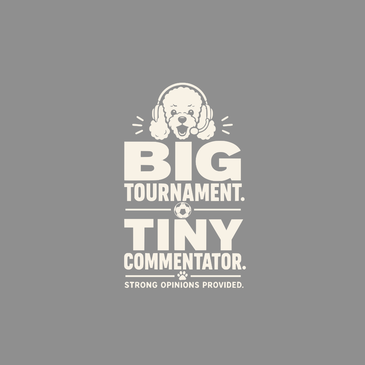 White text on gray background: BIG TOURNAMENT. TINY COMMENTATOR. STRONG OPINIONS PROVIDED.