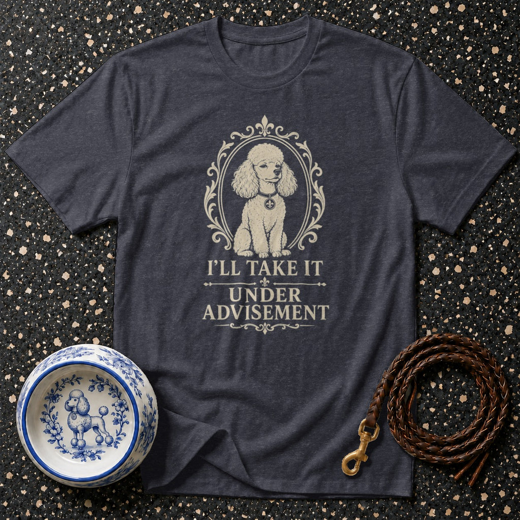 Dark t-shirt with framed poodle graphic and text "I'LL TAKE IT UNDER ADVISEMENT".