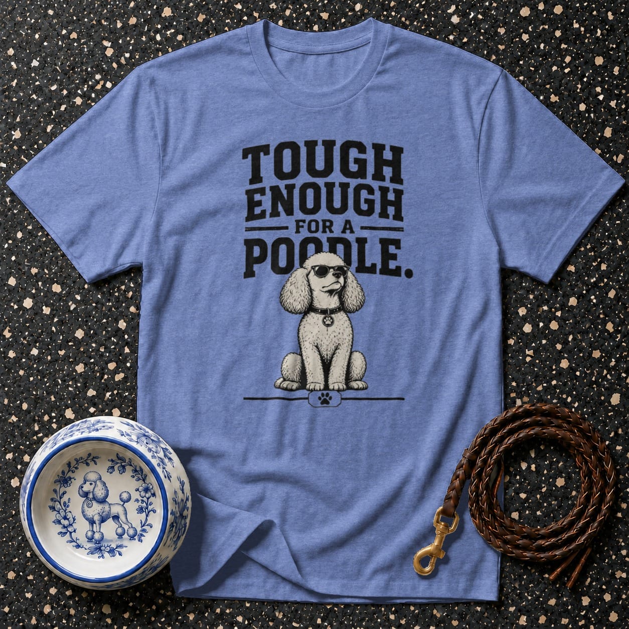 Blue t-shirt with "Tough Enough For A Poodle" text and a cartoon poodle wearing sunglasses.