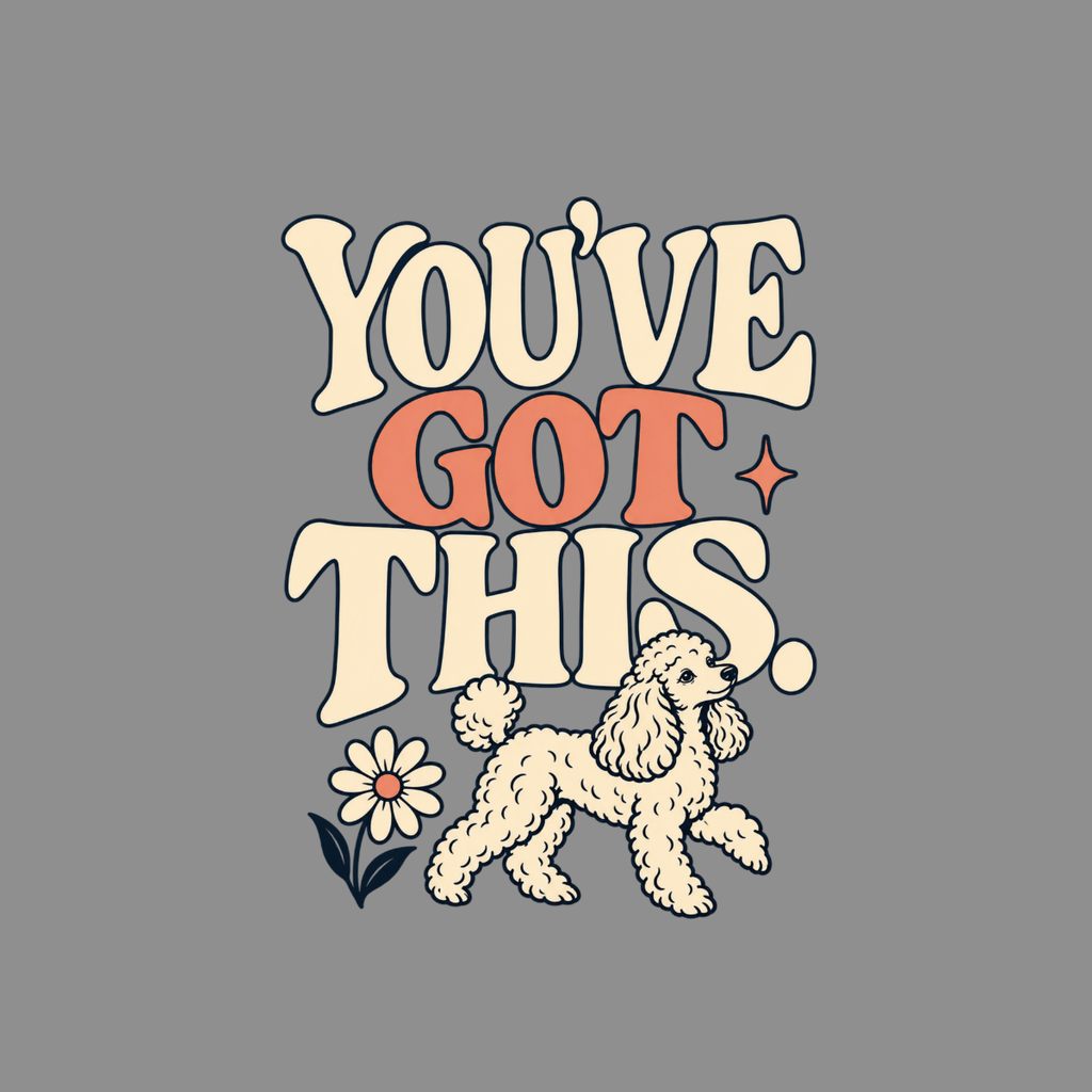 T-shirt Retro Poodle You've Got This T-Shirt You've Got This Poodle T-Shirt | Premium Dog Apparel