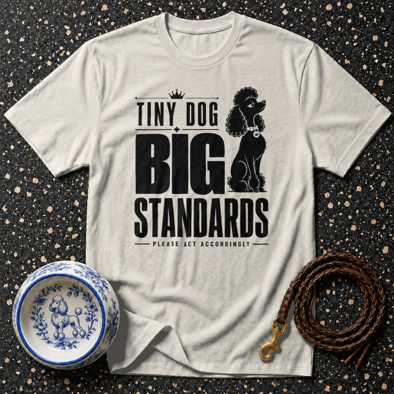 White t-shirt with black text "Tiny Dog Big Standards" and poodle graphic.