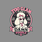 Sassy Poodle Diva T-Shirt Damn Poodle T-Shirt | Too Glam To Give A