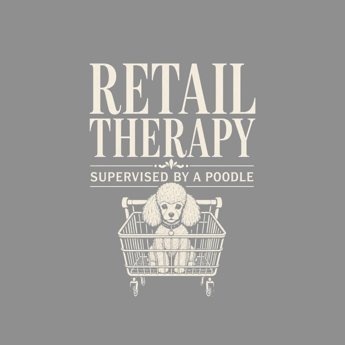 Retail Therapy supervised by a poodle in a shopping cart.