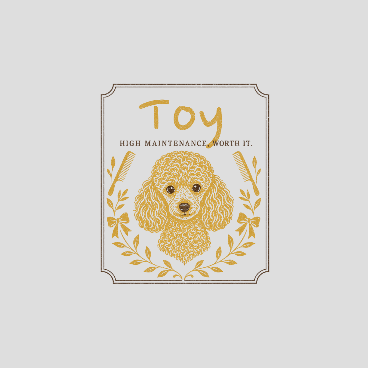 Gold poodle head with "Toy High Maintenance Worth It" text and grooming tools in a crest.