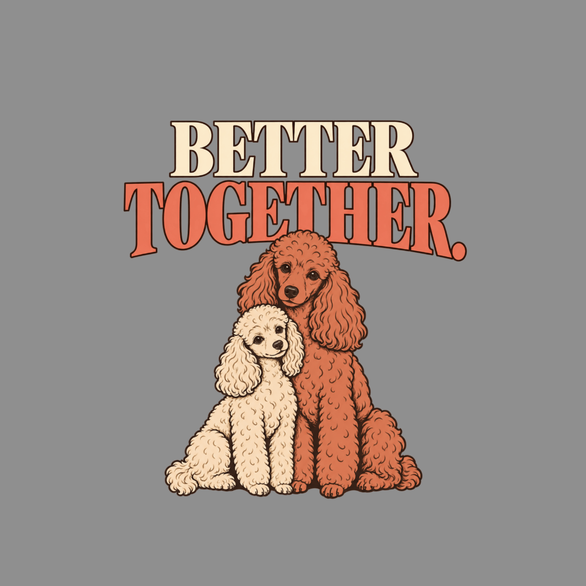 T-shirt Better Together Poodle T-Shirt Better Together Poodle T-Shirt | Premium Dog Apparel