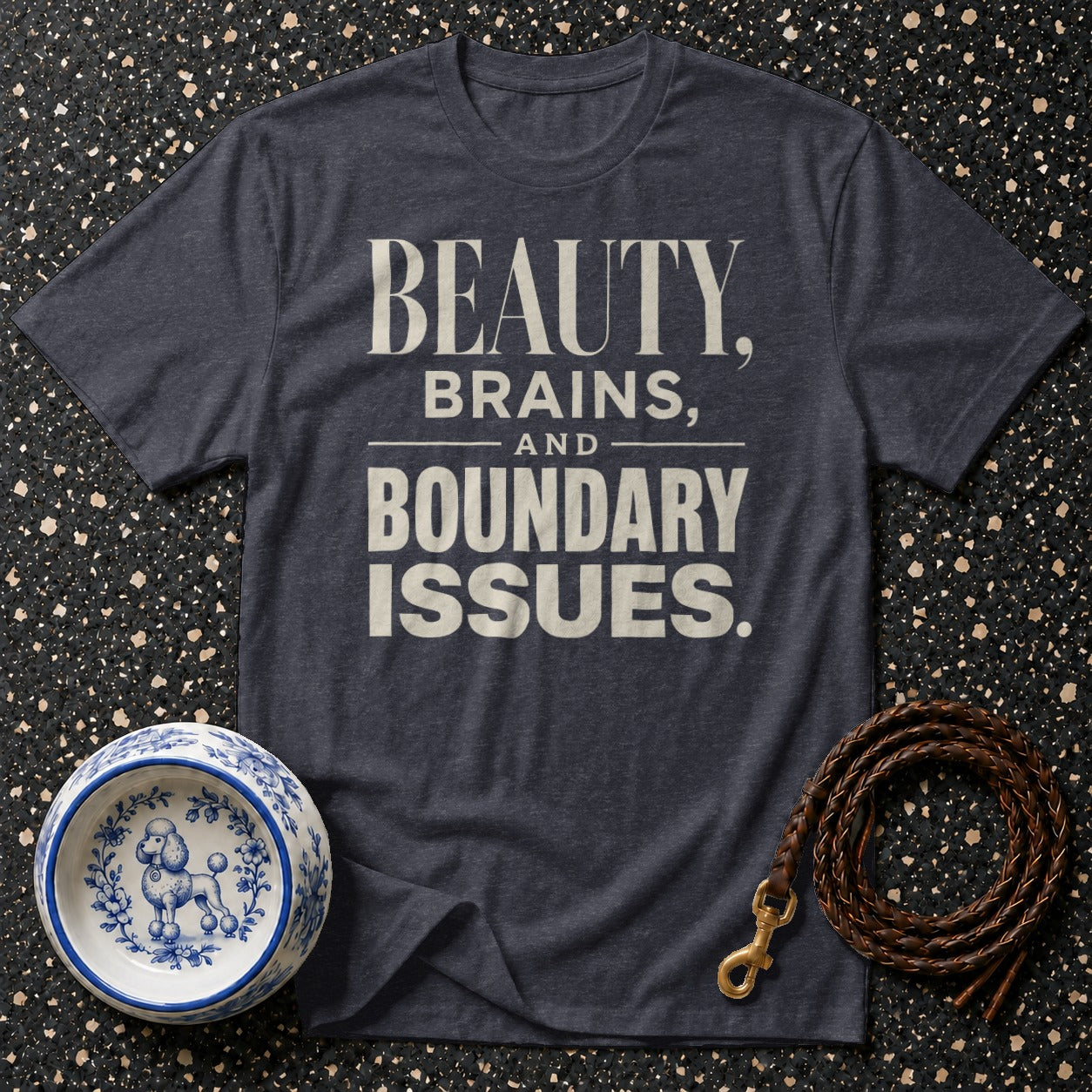 Dark grey t-shirt with "BEAUTY, BRAINS, AND BOUNDARY ISSUES." text.
