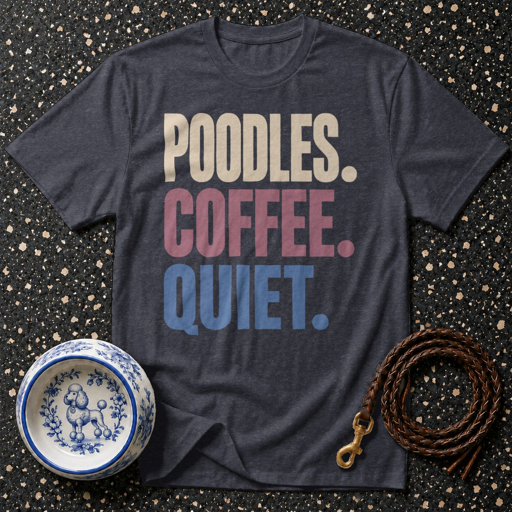 Dark grey t-shirt with "POODLES. COFFEE. QUIET." text in cream, pink, and blue.