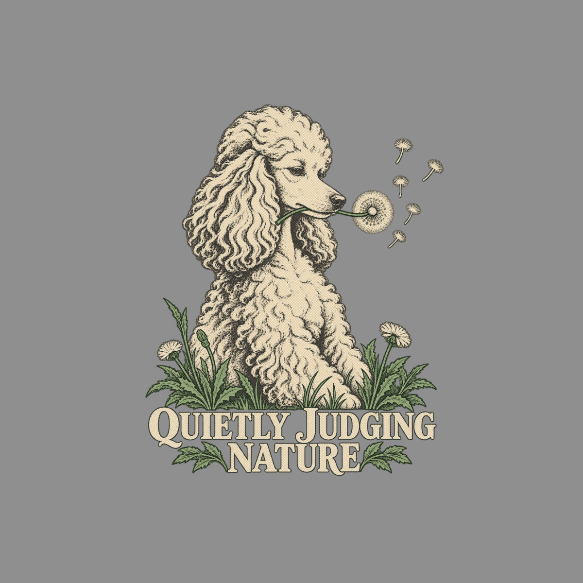Poodle holding dandelion with seeds blowing away, "QUIETLY JUDGING NATURE" text.
