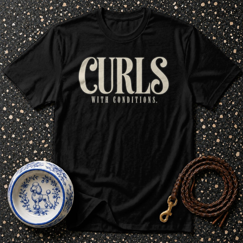 Curls With Conditions Graphic T-Shirt Curls With Conditions T-Shirt | Premium Dog Lover Apparel