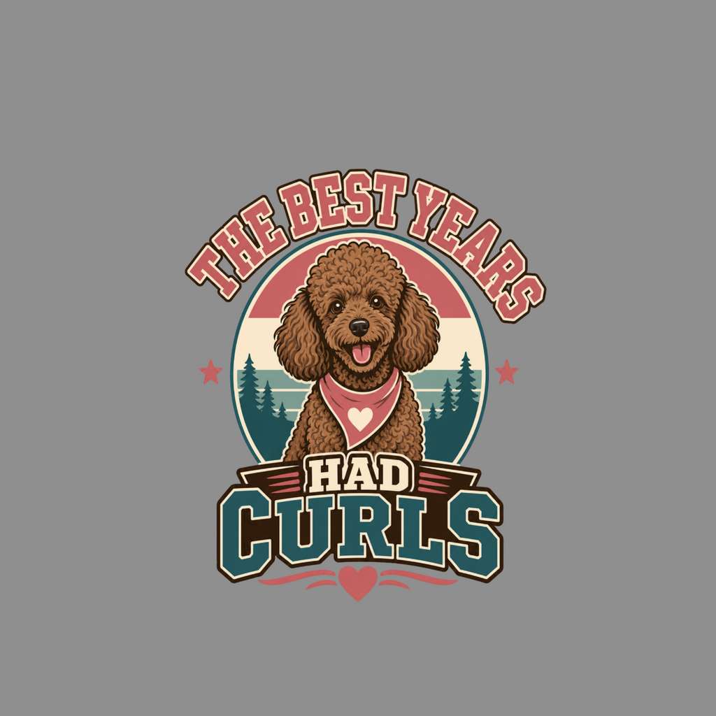 Brown poodle wearing a bandana with text "The Best Years Had Curls"