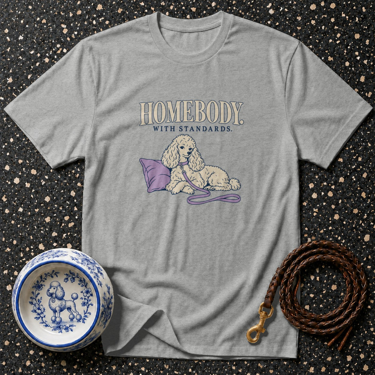 Grey t-shirt with "HOMEBODY WITH STANDARDS" text and a poodle illustration.
