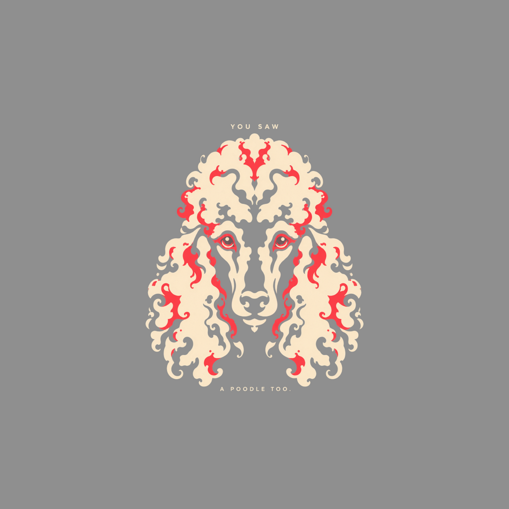 Stylized poodle face art with text "YOU SAW A POODLE TOO." on gray background.